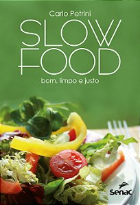 Livro Slow Food: bom, limpo e justo