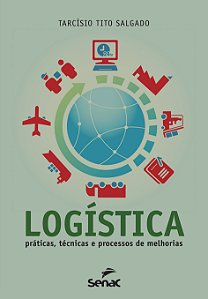 Livro LOGÍSTICA: PRÁTICA TÉCNICAS E PROCESSOS DE MELHORIA...