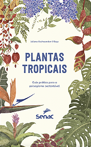 Livro Plantas Tropicais - Guia Prático Para O Paisagismo ...