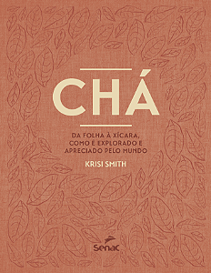 Livro Chá - Da Folha À Xícara, Como É Explorado E Aprecia...