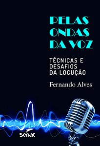Livro Pelas Ondas Da Voz - Técnicas E Desafios Da Locução