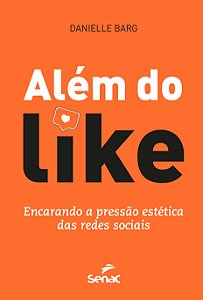 Livro Além Do Like: Encarando A Pressão Estética Das Redes Soci...