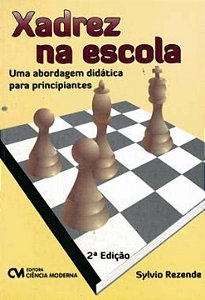 Livro Xadrez Na Escola - Uma Abordagem Didática Para Prin...