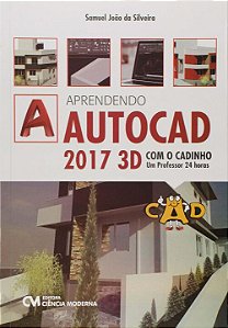 Livro Aprendendo Autocad 2017 3D Com O Cadinho - Um Profe...