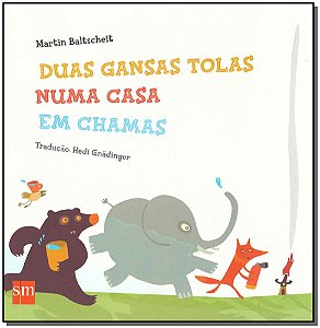 Livro Duas Gansas Tolas Numa Casa Em Chamas