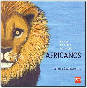 Livro Bichos Da Terra Dos Bichos: Africanos