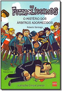 Livro Os Futebolíssimos - O Mistério Do Árbitros Adormeci...