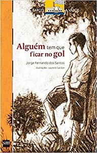 Livro Alguém Tem Que Ficar No Gol