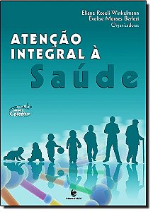 Livro Atencao Integral A Saude - Col. Saude Coletiva