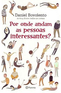 Livro Por Onde Andam As Pessoas Interessantes