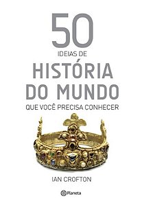 Livro 50 idéias de história do mundo que você precisa co