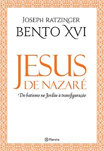 Livro Jesus de Nazaré - Do batismo no Jordão à transfigu