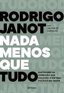 Livro Nada menos que tudo: Bastidores da operação que col...