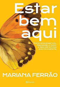 Livro Estar bem aqui: Como atravessei luto, depressão e m...