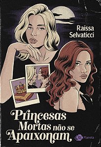 Livro Princesas Mortas Não Se Apaixonam - Um Romance