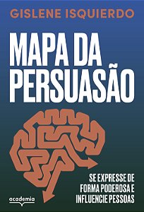 Livro Mapa Da Persuasão - Se Expresse De Forma Poderosa E...