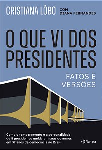 Livro O Que Vi Dos Presidentes - Fatos E Versões