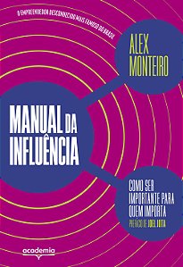 Livro Manual Da Influência - Como Ser Importante Para Que...