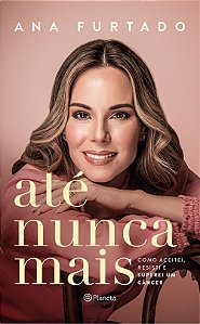 Livro Até Nunca Mais - Como Aceitei, Resisti E Superei Um...