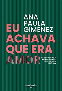 Livro Eu achava que era amor: um guia para sair de um rel...