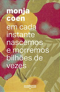 Livro Em cada instante nascemos e morremos bilhões de vez...