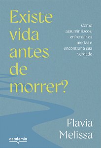Livro Existe vida antes de morrer?: Como assumir riscos, ...