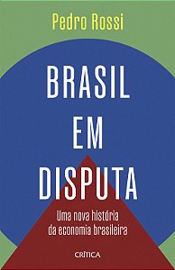 Livro Brasil em disputa: Uma nova história da economia br...