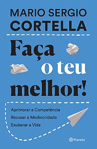 Livro Faça o teu melhor!: Aprimorar a competência, recusa...