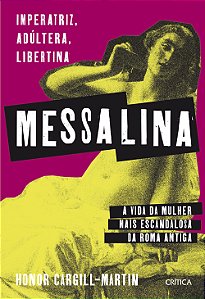 Livro Messalina: imperatriz, adúltera, libertina: a vida ...