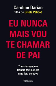 Livro Eu nunca mais vou te chamar de pai: pela filha de Gisèle ...