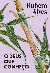 Livro O Deus que conheço: nova edição (Biblioteca Rubem Alves)
