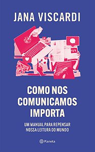 Livro Como nos comunicamos importa: um manual para repensar nos...