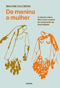 Livro De menina a mulher: a relação mãe e filha como cenário da...