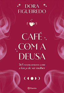 Livro Café com a Deusa: 365 reencontros com a força de ser mulh...