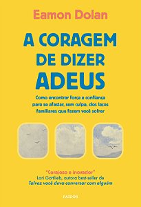 Livro A coragem de dizer adeus: como encontrar força e confianç...