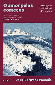Livro O amor pelos começos: um elogio à delicadeza dos inícios
