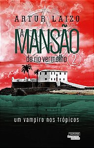 Livro A mansão do rio vermelho: um vampiro nos trópicos (...