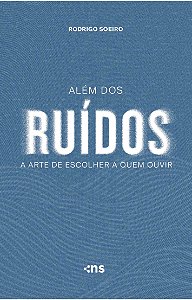 Livro Além Dos Ruídos - A Arte De Escolher A Quem Ouvir