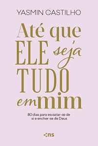 Livro Até Que Ele Seja Tudo Em Mim: 80 Dias Para Esvaziar-Se De...
