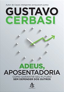 Livro Adeus, aposentadoria: Como garantir seu futuro sem ...