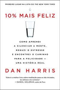 Livro 10% mais feliz: Como aprendi a silenciar a mente, r...