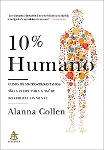Livro 10% humano: Como os micro-organismos são a chave pa...