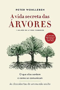 Livro A vida secreta das árvores: O que elas sentem e com...