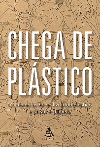 Livro Chega de plástico: 101 maneiras de se livrar do plá...