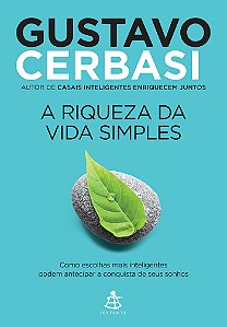 Livro A riqueza da vida simples: Como escolhas mais intel...