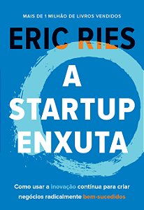 Livro A startup enxuta: Como usar a inovação contínua par...