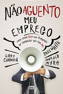 Livro Não aguento meu emprego: Como viver bem num ambient...