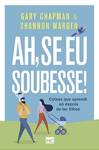 Livro Ah, se eu soubesse!: Coisas que aprendi só depois d...