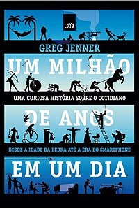 Livro Um milhão de anos em um dia: Da idade da pedra à er...