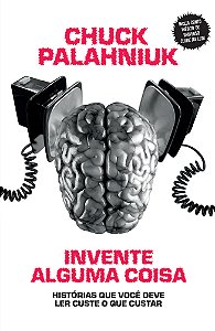 Livro Invente alguma coisa: Histórias que você deve ler c...